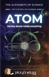 Atom - the tiny dancer inside everything