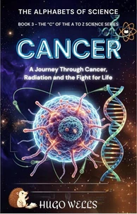 Cancer - A Journey Through Cancer, Radiation and the Fight for Life