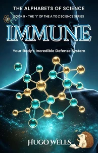 Immune - Your Body's Incredible Defense System