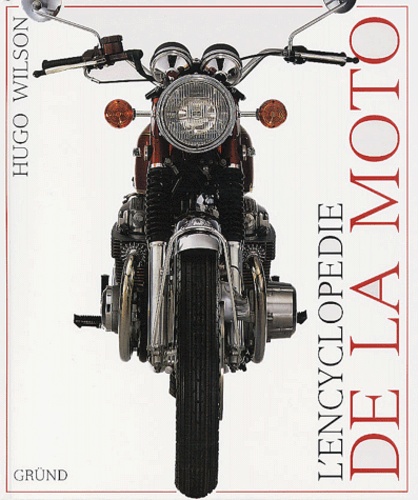 Hugo Wilson - L'Encyclopedie De La Moto.