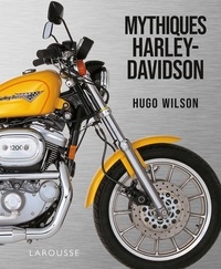 Hugo Wilson - Mthiques Harley-Davidson.