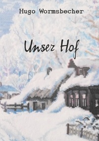 Hugo Wormsbecher et Artem Scheller - Unser Hof - Novelle.