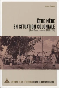 Etre mère en situation coloniale (Gold Coast, 1910-1950)