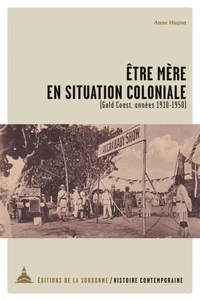 Etre mère en situation coloniale (Gold Coast, 1910-1950)