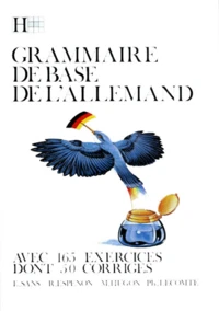 Grammaire De Base De L'Allemand. Avec 165 Exercices Dont 50 Corriges