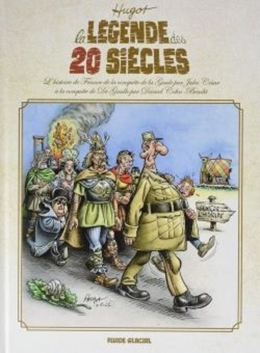 La légende des 20 siècles. L'histoire de France de la conquête de la Gaule par Jules César à la conquête de De Gaulle par Daniel Cohn-Bendit