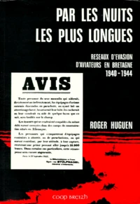 Par Les Nuits Les Plus Longues. Reseaux D'Evasion D'Aviateurs En Bretagne 1940-1944