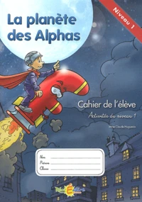 La Planète des Alphas Activités du niveau 1