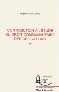 Hugues Adida-Canac - Contribution à l'étude du droit communautaire des obligations - 2 volumes.