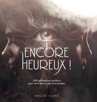 Téléchargez book to iphone free Encore heureux ! - 1800 affirmations positives pour vivre dans la joie et le bonheur 9782386252297