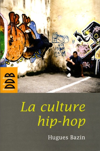 Hugues Bazin - La culture hip-hop.