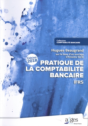 Hugues Beaugrand - Pratique de la comptabilité bancaire IFRS.