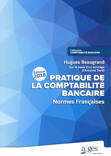 Hugues Beaugrand - Pratique de la comptabilité bancaire - Normes françaises.