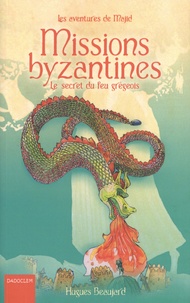 Hugues Beaujard - Les aventures de Majid Tome 2 : Missions byzantines - Le secret du feu grégeois.