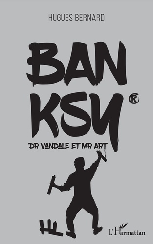 Banksy. Dr Vandale et Mr Art