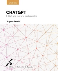 Hugues Bersini - ChatGPT - Il était une fois une IA régressive.