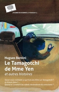 Hugues Bersini - Le Tamagotchi de Mme Yen - Et autres histoires.