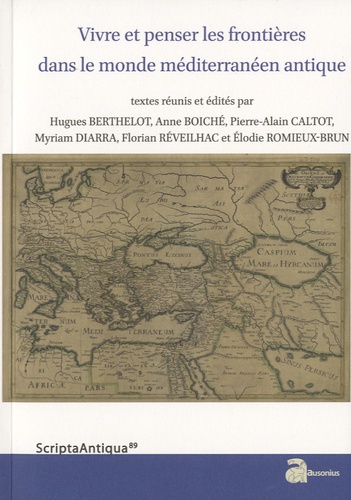 Hugues Berthelot et Anne Boiché - Vivre et penser les frontières dans le monde méditerranéen antique.