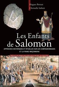 Hugues Berton et Christelle Imbert - Les enfants de Salomon - Approches historiques et rituelles sur les compagnonnages et la franc maçonnerie.