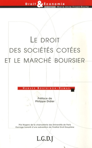 Hugues Bouthinon-Dumas - Le droit des sociétés côtées et le marché boursier - Etude des conditions juridiques de la détermination de la valeur de la société par le marché boursier.