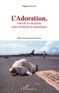 Hugues Cocard - L'Adoration - Base de la rencontre entre chrétiens et musulmans.