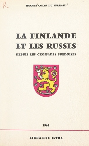 La Finlande et les Russes depuis les croisades suédoises
