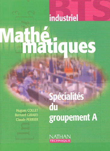 Hugues Collet et Bernard Girard - Mathematiques Bts Industriel Specialite Du Groupement A.
