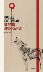 Hugues Corriveau - Dérives américaines.