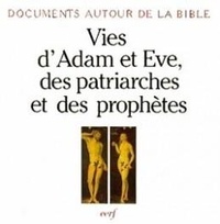 Hugues Cousin - Vies d'Adam et ÁEve, des patriarches et des prophètes - Textes juifs autour de l'ère chrétienne.