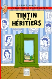 Tintin Et Les Heritiers. Chronique De L'Apres-Herge