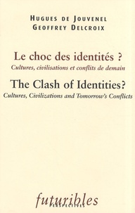 Hugues de Jouvenel et Geoffrey Delcroix - Le choc des identités ? - Cultures, civilisations et conflits de demain.