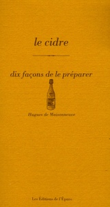 Hugues de Maisonneuve - Le cidre - Dix façons de le préparer.