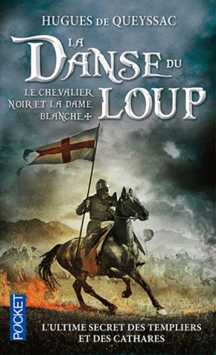 Hugues de Queyssac - Le Chevalier noir et la Dame blanche Tome 1 : La danse du loup.
