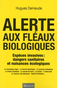 Alerte aux fléaux biologiques - Espèces invasives : dangers sanitaires et nuisances écologiques.pdf