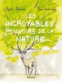 Hugues Demeude et Yann Wehrling - Les incroyables pouvoirs de la nature.