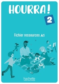 Hugues Denisot et Stéphanie Rivasseau - Hourra ! 2 - Fichier ressources A1.