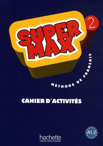 Méthode de français Super Max 2. Cahier d'activités