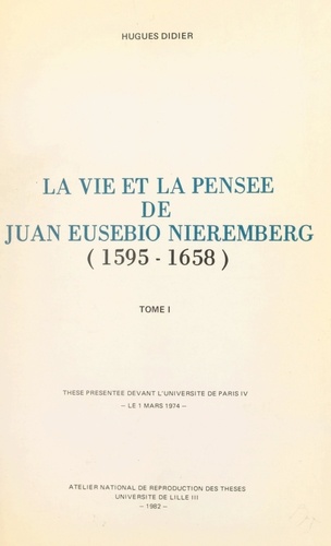 La vie et la pensée de Juan Eusebio Nieremberg (1595-1658). (1). Thèse présentée devant l'Université de Paris IV, le 1 mars 1974