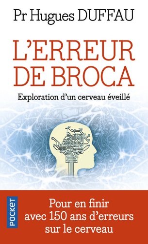 Hugues Duffau - L'erreur de Broca - Exploration d'un cerveau éveillé.