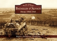 Hugues-Emmanuel Thalmann - Batailles d'Alsace - Hiver 1944-1945.
