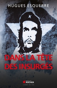 Hugues Esquerre - Dans la tête des insurgés.