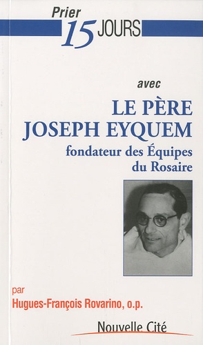 Hugues-François Rovarino - Prier 15 jours avec le père Joseph Eyquem.