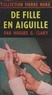 Hugues G. Clary et Françoise Nord - De fille en aiguille.