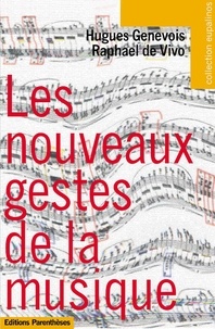 Hugues Genevois et Raphaël DE VIVO - Les nouveaux gestes de la musique.