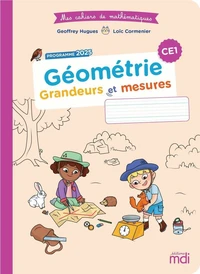 Mathématiques CE1 Géométrie - Grandeurs et mesures Mes cahiers de mathématiques