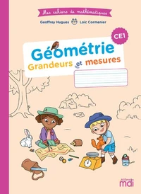 Mathématiques CE1 Géométrie - Grandeurs et mesures Mes cahiers de mathématiques