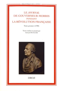 Le Journal de Gouverneur Morris pendant la Révolution française