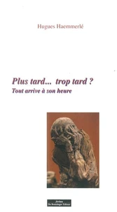Plus tard... Trop tard ?