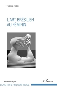Hugues Henri - L'art brésilien au féminin.