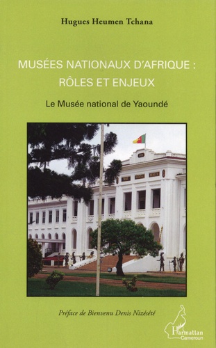 Musées nationaux d'Afrique : rôles et enjeux. Le Musée national de Yaoundé